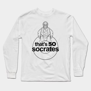 That's So Socrates Long Sleeve T-Shirt